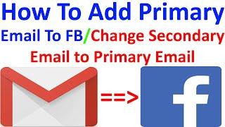 How to add primary email to Facebook | Change Secondary email to Primary email on FB