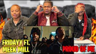 ONE OF MEEK MILL'S BEST VERSES?! Fridayy - Proud Of Me Feat. Meek Mill (Official Video) | REACTION