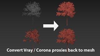 How to convert Vray / Corona proxies back to mesh