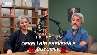 Bölüm 21 | Öfkeli Bir Ebeveynle Büyümek