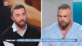 Andrea Presti, il bodybuilder più famoso al mondo" - Timeline 10/11/2024