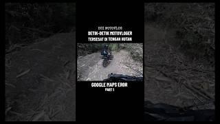 GOOGLE MAPS EROR !!! MOTOVLOG NYASAR DI HUTAN #viral #shorts