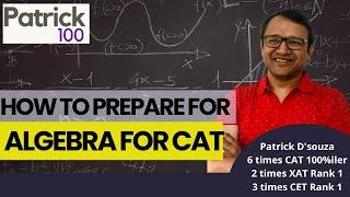 How to prepare for Algebra for CAT | Ace CAT Quant Section | CAT Preparation | Patrick Dsouza