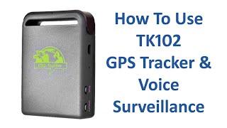 How To Use TK102 GPS Tracker & Voice Surveillance