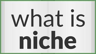 Niche | meaning of Niche