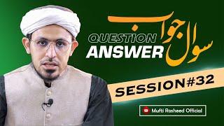 Sawal Jawab | Session 32 | Mufti Rasheed Official.