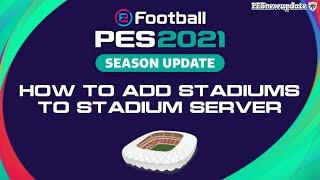 How to add Stadiums to Stadium Server PES 2021