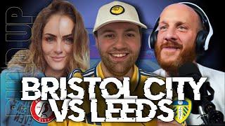 Bristol City vs Leeds BUILD UP With @JUSTJOEFOOTBALLSHOW, Tash & Oscar