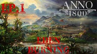 Anno 1800 - EDEN BURNING (Episode 1) - Let's Get this Road on the Show!