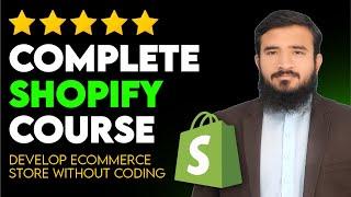 Complete Shopify Course 2024: Learn How To Create Shopify Store 2024