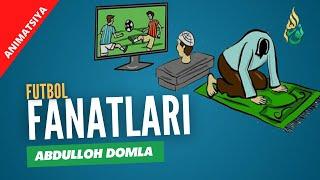 Futbol Fanatlari Haqida - Abdulloh Domla (Animatsiya)