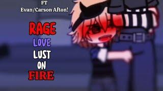 Rage Love Lust On Fire! // FNAF // Evan/Carson Afton // MY AU//