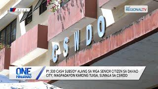 One Mindanao: P1,500 cash subsidy alang sa mga senior citizen sa Davao City, magpadayon