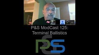 P&S ModCast 125 - Terminal Ballistics