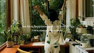out here, happiness comes in little things. — (a music playlist to lighten your mood)