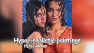 Specializes in hyper-realistic paintings, Philipp Weber.