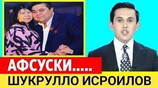 ШОШИЛИНЧ МУХИМ ХАБАР. ШУКРУЛЛО ИСРОИЛОВ АФСУСКИ....