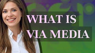 Via media | meaning of Via media