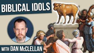 Biblical Idols with Dan McClellan | Bible & Archaeology