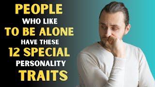 People Who Like To Be Alone Have These 12 Special Personality Traits