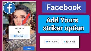 Facebook Add Yours striker on Story.How to Get Add Yours striker option on Facebook Story