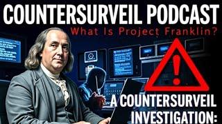 CounterSurveil Podcaast Investigation: Exposing the Dangers of Project Franklin