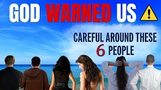 Protect Your FAITH: 6 Types Of People To Avoid (Christian Wisdom)