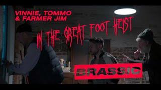 Brassic Vinnie, Tommo & Farmer Jim in the Great Foot Heist