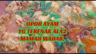 OPOR AYAM YG TERENAK,ALA2 MAMAH WAHAB,POKONYA BOLEH DI COBA YA TMN2,