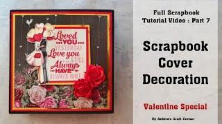 Full Scrapbook Tutorial Video : Part 7 | Scrapbook Cover Decoration | Scrapbook Cover Idea