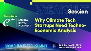 EIP: Why Climate Tech Startups Need Techno-Economic Analysis  SOSV CLIMATE TECH SUMMIT 2024