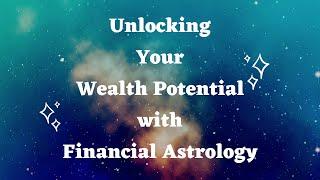 Unlocking Your Wealth Potential with Financial Astrology