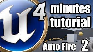 Unreal Engine 4 Minutes Beginner TUTORIAL - Auto Fire with Timer by Event, Double Click UPDATE