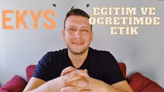 EKYS Eğitim ve Öğretimde Etik / Ekys Etik