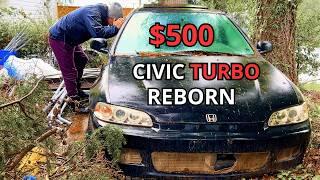 I Bought an Abandoned Turbo Honda Civic for $500 and Brought It Back to Life