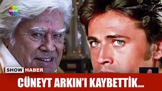 Cüneyt Arkın'ı kaybettik...