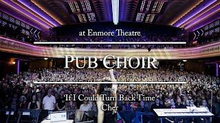 Pub Choir sings 'If I Could Turn Back Time' (Cher)