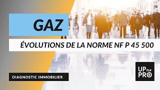 Diagnostic Gaz : Évolutions de la norme NF P45-500