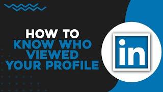 How To Know Who Viewed Your Profile On LinkedIn (Easiest Way)