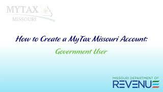 How to Create a MyTax Missouri Account - Government User