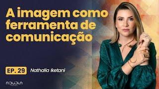 Imagem como ferramenta de comunicação com Nathália Iketani | A Dupla Podcast #29