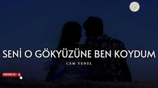 Cem Yenel - Seni O Gökyüzüne Ben Koydum (Sözleri)