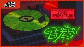 Scaring the Record Straight | Esh Plays SOVIET SPOOKY TALES: GREEN EYES (Demo)