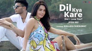 Dil Kya Kare (Did I Love You?) - Mallika Sherawat | Official Music Video | Rishi Rich | Dasu