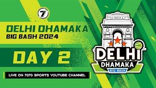 DAY 2 II DHAMAKA BIG BASH DELHI 2024 II PART 2