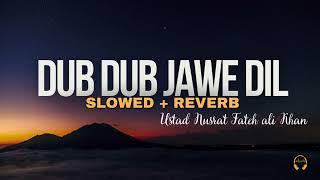 Dub Dub Jawe Dil || Ustad Nusrat Fateh Ali Khan || Slowed & Reverb