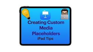 Keynote tips: Creating custom media placeholders (iPad tutorial 2020)