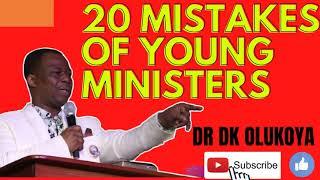 20 Mistakes of Young Ministers BY Dr Olukoya /never go into ministry without listening to this.