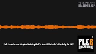 Pleb UnderGround: Why Are We Being Lied To About El Salvador's Bitcoin by the IMF? | PBS...