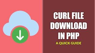 How To Download Files With CURL PHP